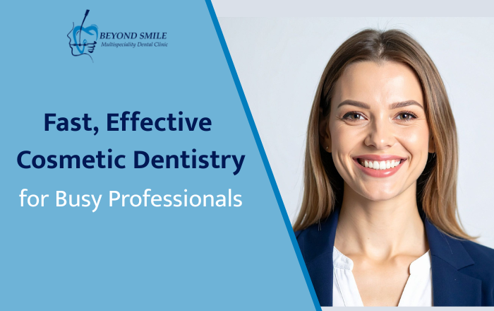 Fast and Effective Cosmetic Dentistry Solutions for Busy Professionals