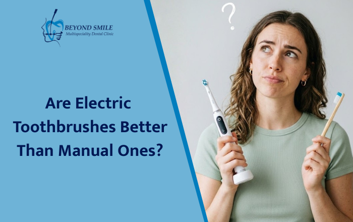 Are Electric Toothbrushes Really Better Than Manual Ones?